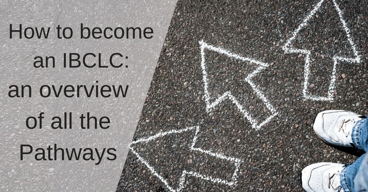 How to become an IBCLC: an overview of all the Pathways